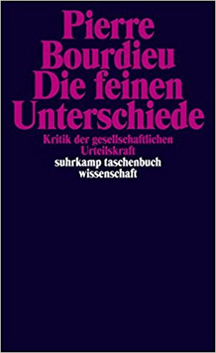 Pierre Bourdieu "Die feinen Unterschiede"